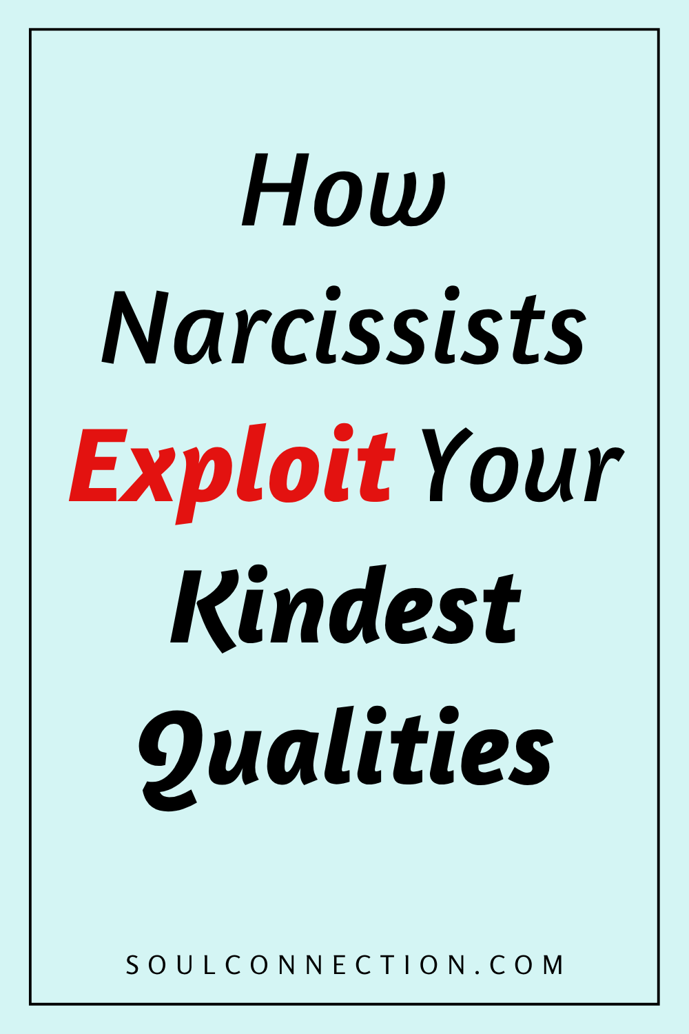 Understanding how narcissists exploit kindness and empathetic qualities.