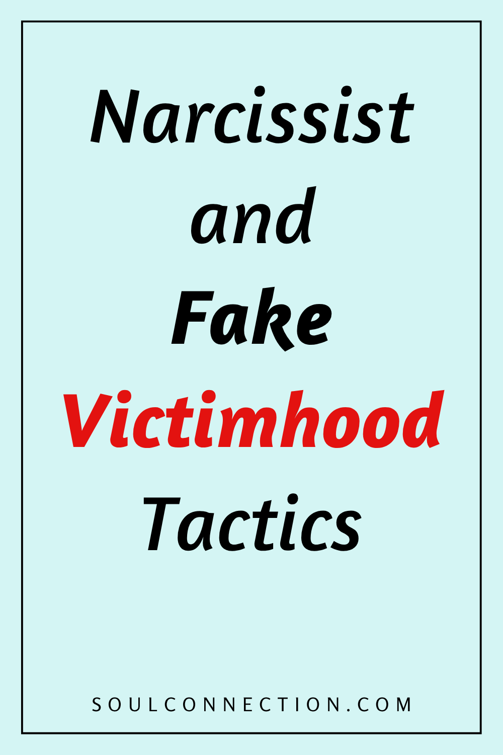 Narcissist Fake Tactics and Victimhood Sign from SoulConnection.com.