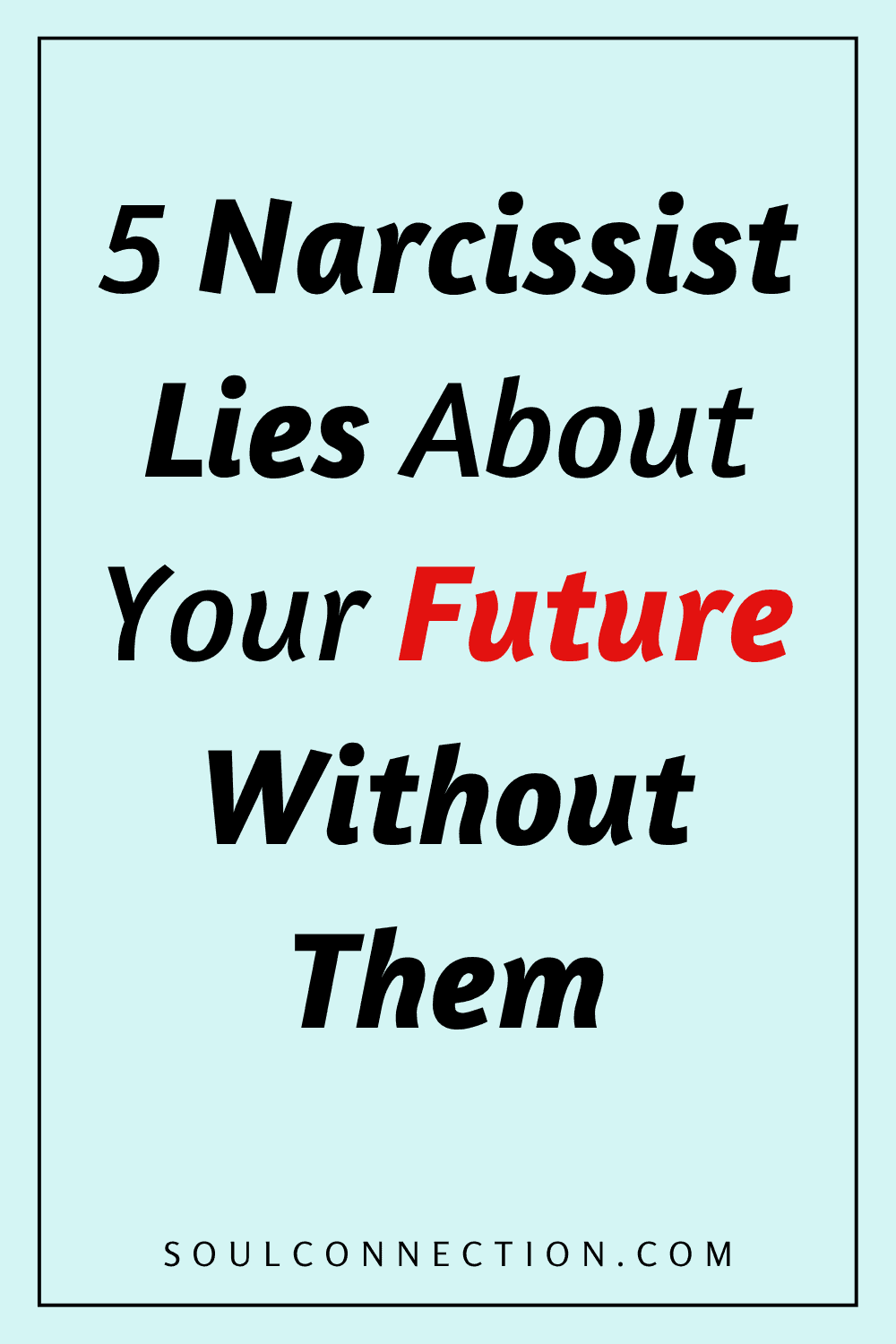 Five Narcissist Lies About Your Future Without Them Explained