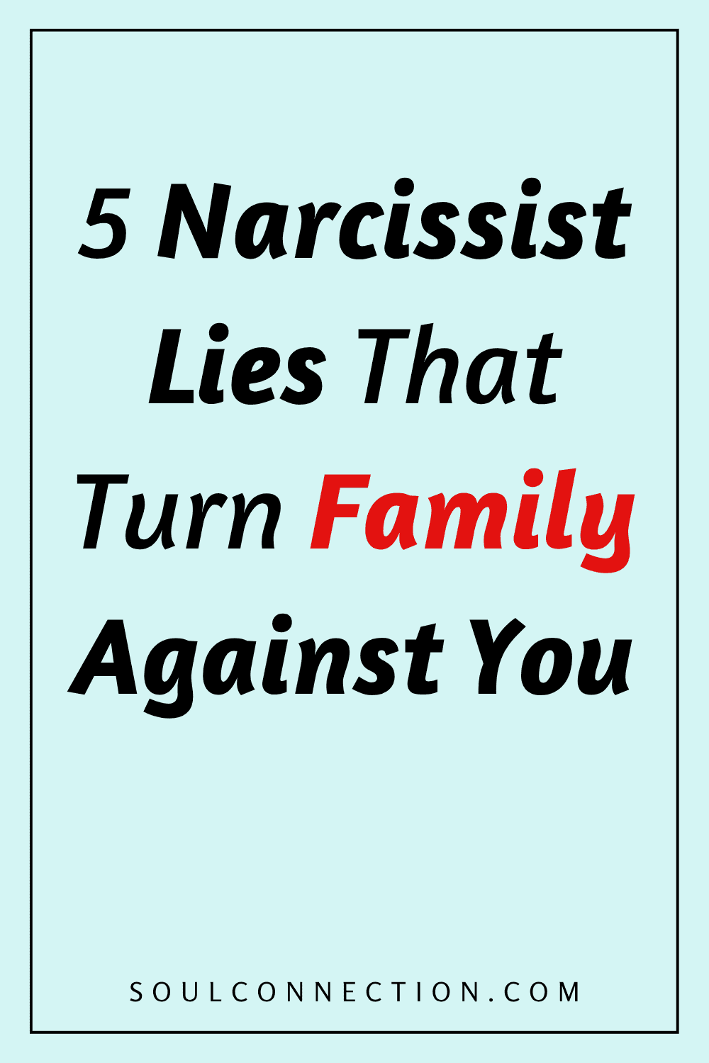 Five narcissist lies that manipulate and divide families.