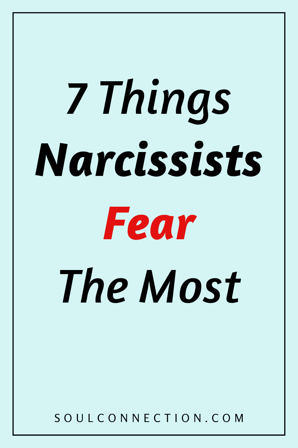 Seven Things Narcissists Fear Most Revealed on SoulConnection.com.