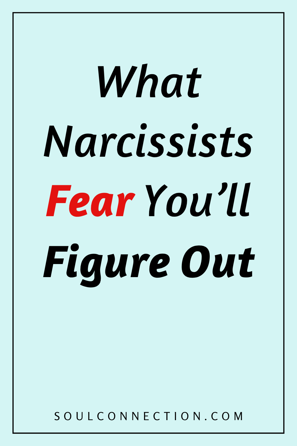 Overcoming fears of narcissists and uncovering the truth at SoulConnection.com.