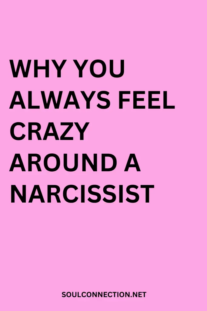 Why You Feel Crazy Around Narcissists (Soul Connection Support).