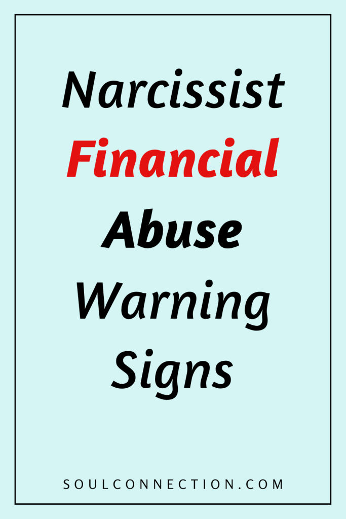 Warning signs of narcissist financial abuse and manipulation, find support at SoulConnection.com.