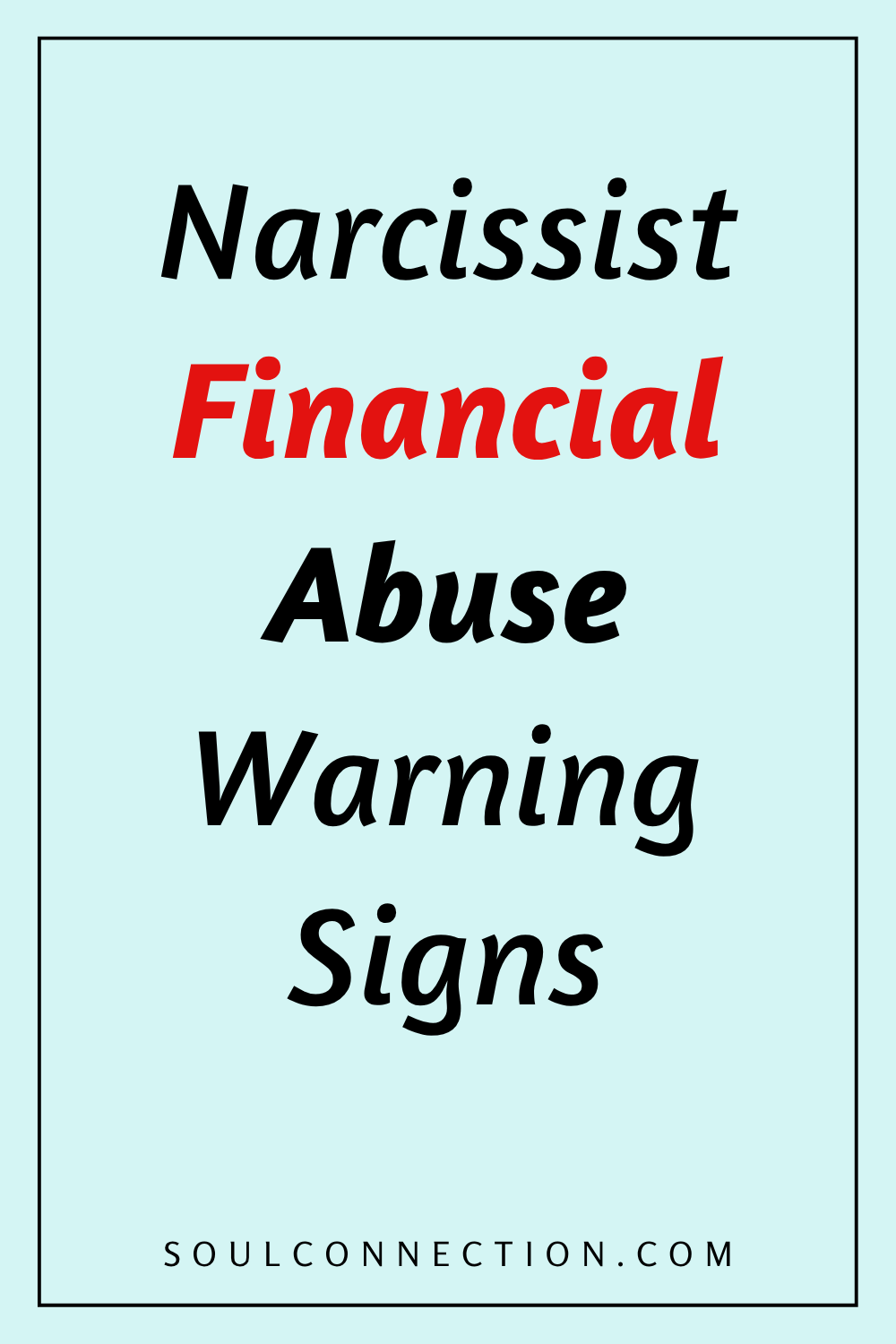 Warning signs of narcissist financial abuse and manipulation, find support at SoulConnection.com.