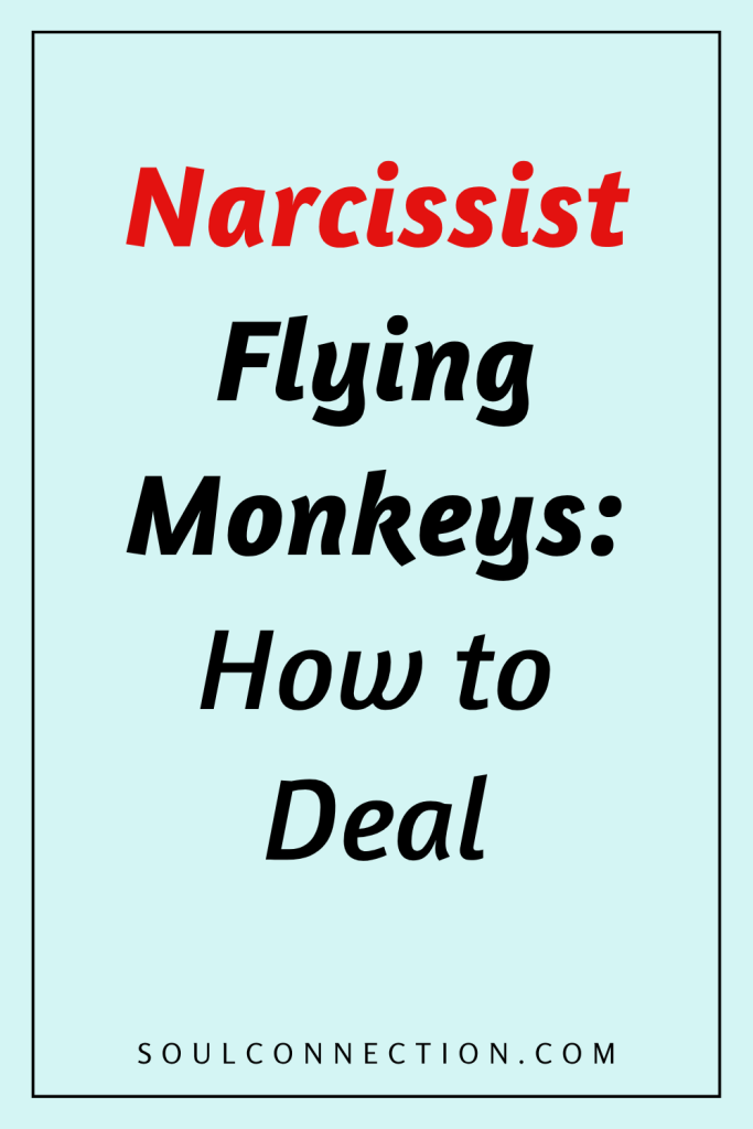 Guide to Dealing with Narcissist Flying Monkeys and Emotional Manipulation.