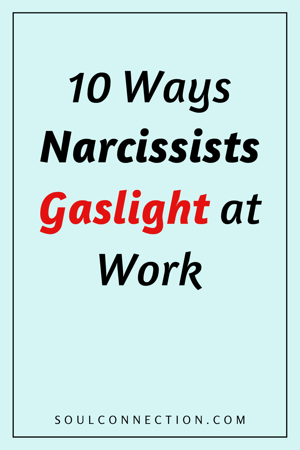 Tips on how narcissists gaslight at work from Soul Connection.