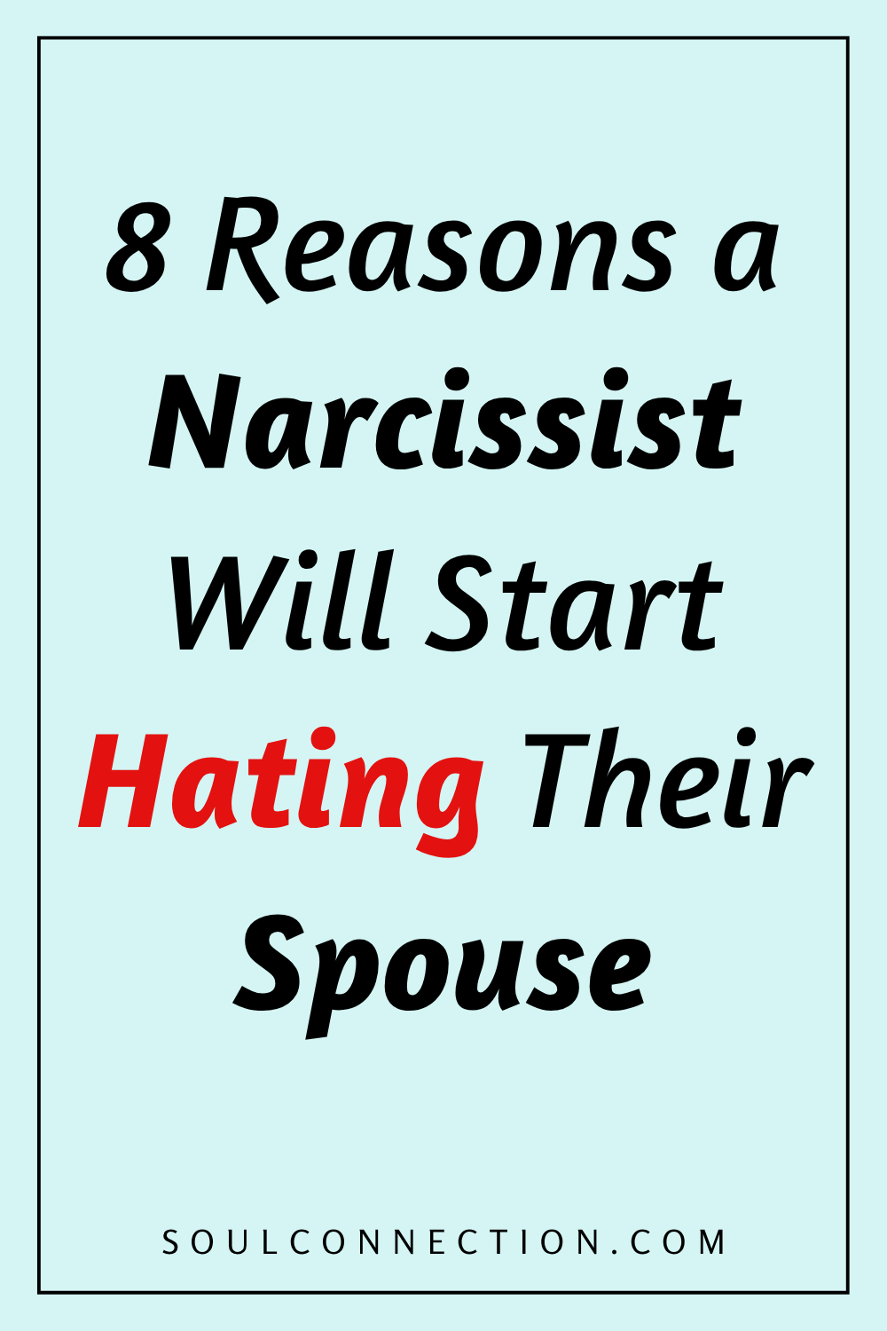Reasons Why Narcissists Start Hating Their Spouses - Relationship Advice from SoulConnection.com