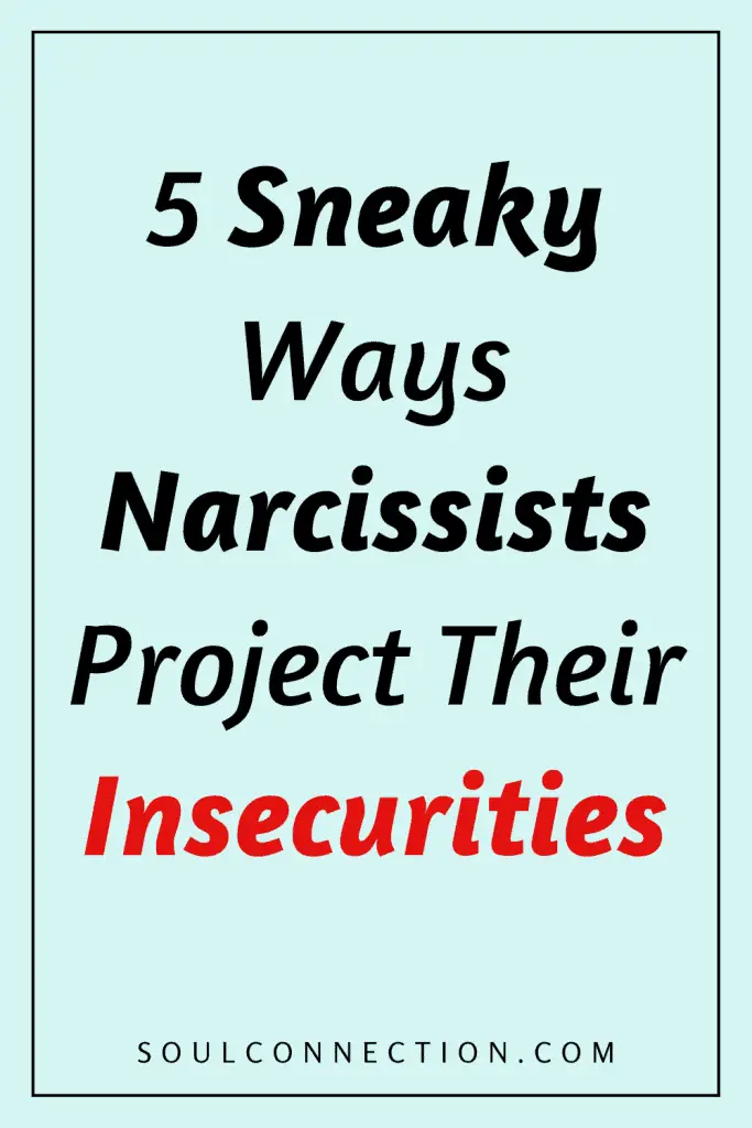 Tips on how narcissists secretly project their insecurities.