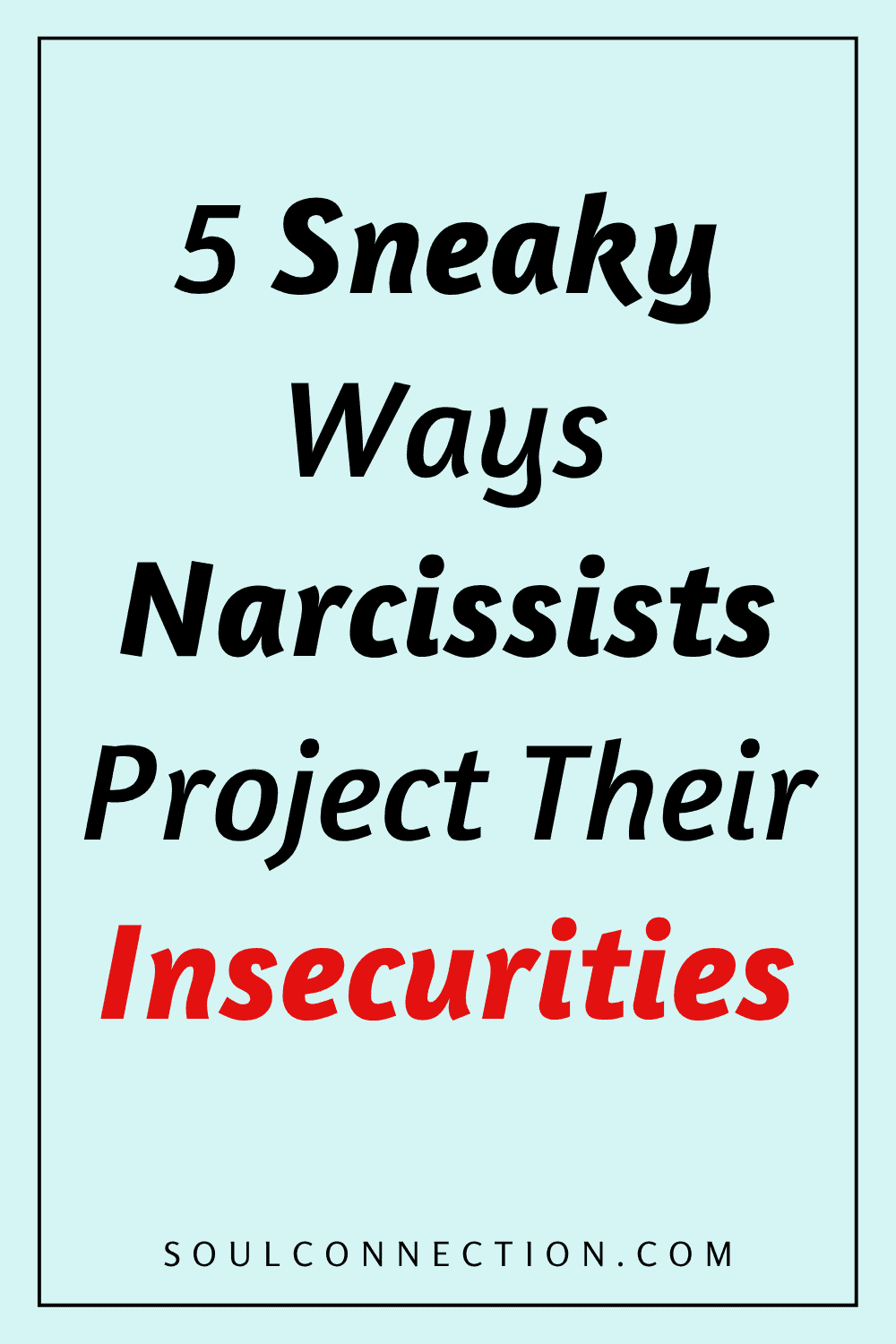 Tips on how narcissists secretly project their insecurities.