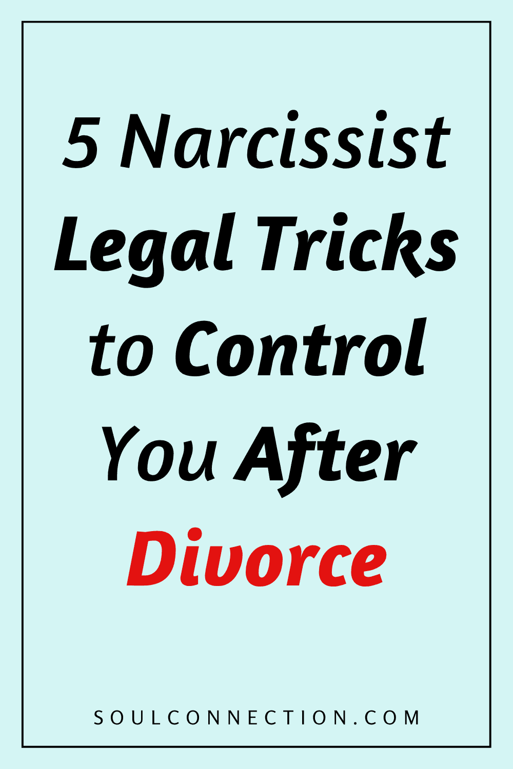 5 Narcissist Legal Tricks to Maintain Control After Divorce