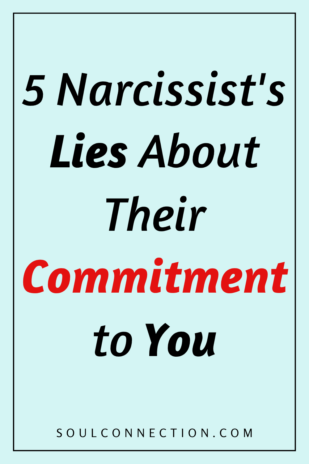 Five narcissist lies about their true commitment in relationships.