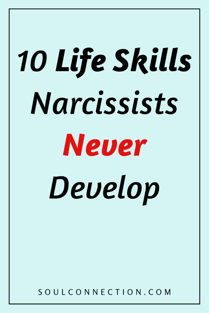 Never Develop Key Life Skills with Narcissists – Spiritual Wellness at SoulConnection.com.
