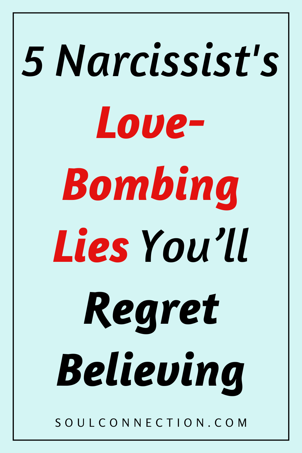 Warning: Narcissist Love Bombing and Lies Can Lead to Regret – Visit SoulConnection.com.