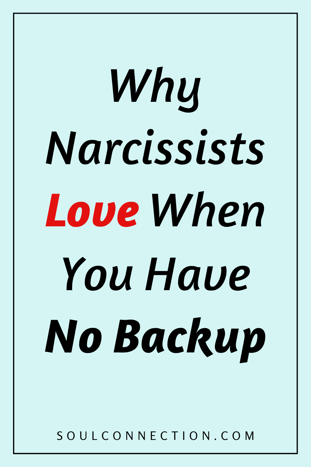 Motivational quote about narcissists loving when you have no backup, highlighting emotional manipulation.