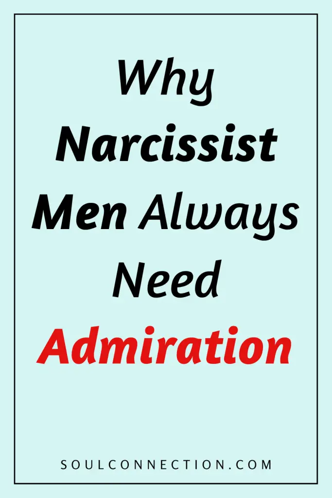 Motivational quote about narcissist men’s need for admiration from soulconnection.com.