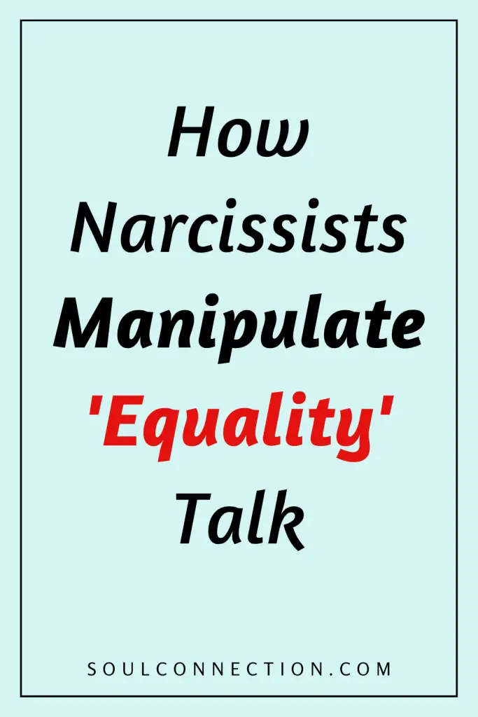 Understanding how narcissists manipulate equality talk and emotional control.
