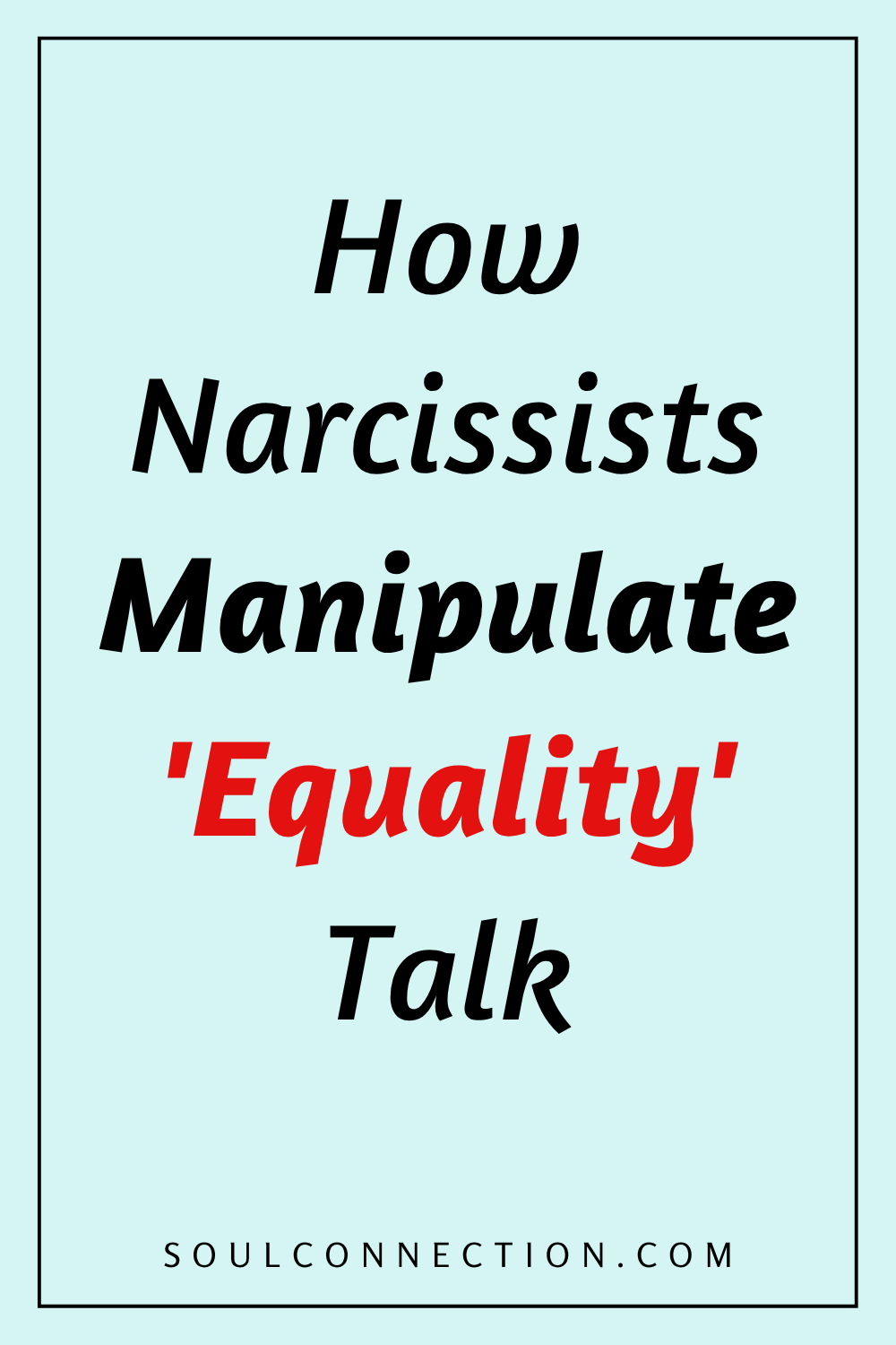 Understanding how narcissists manipulate equality talk and emotional control.