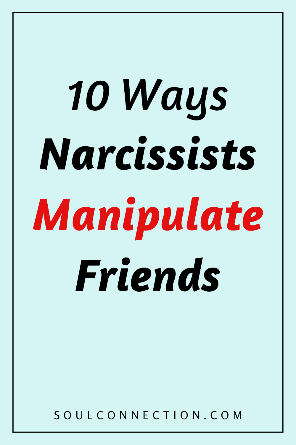 Guide to Narcissist Manipulation Tactics in Friendships with SoulConnection.com.