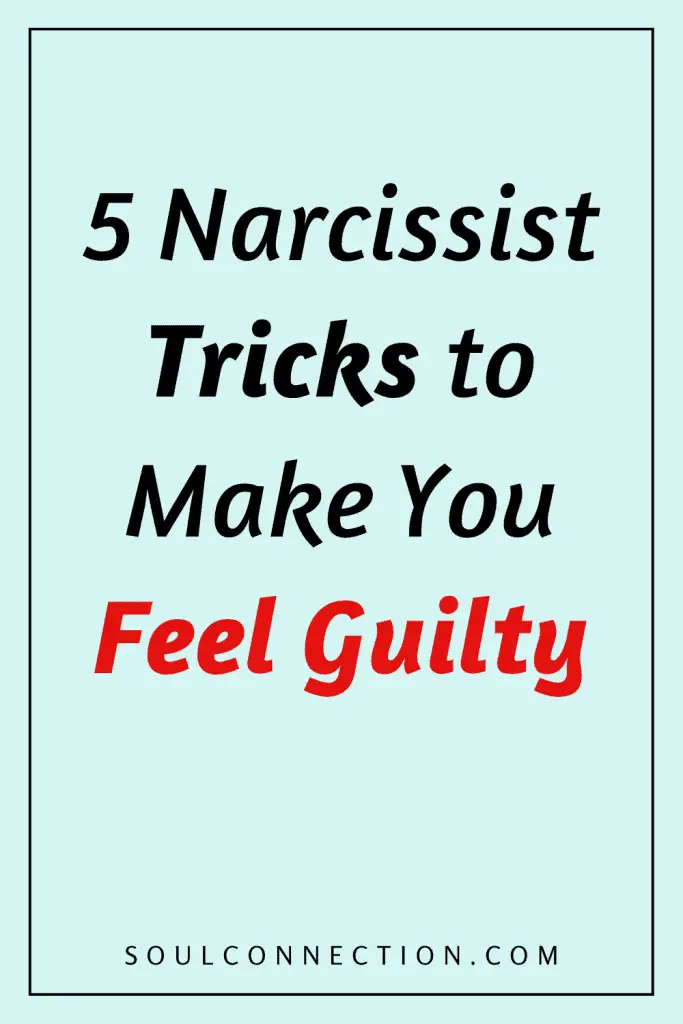Five narcissist tricks to make you feel guilty and manipulate your emotions.