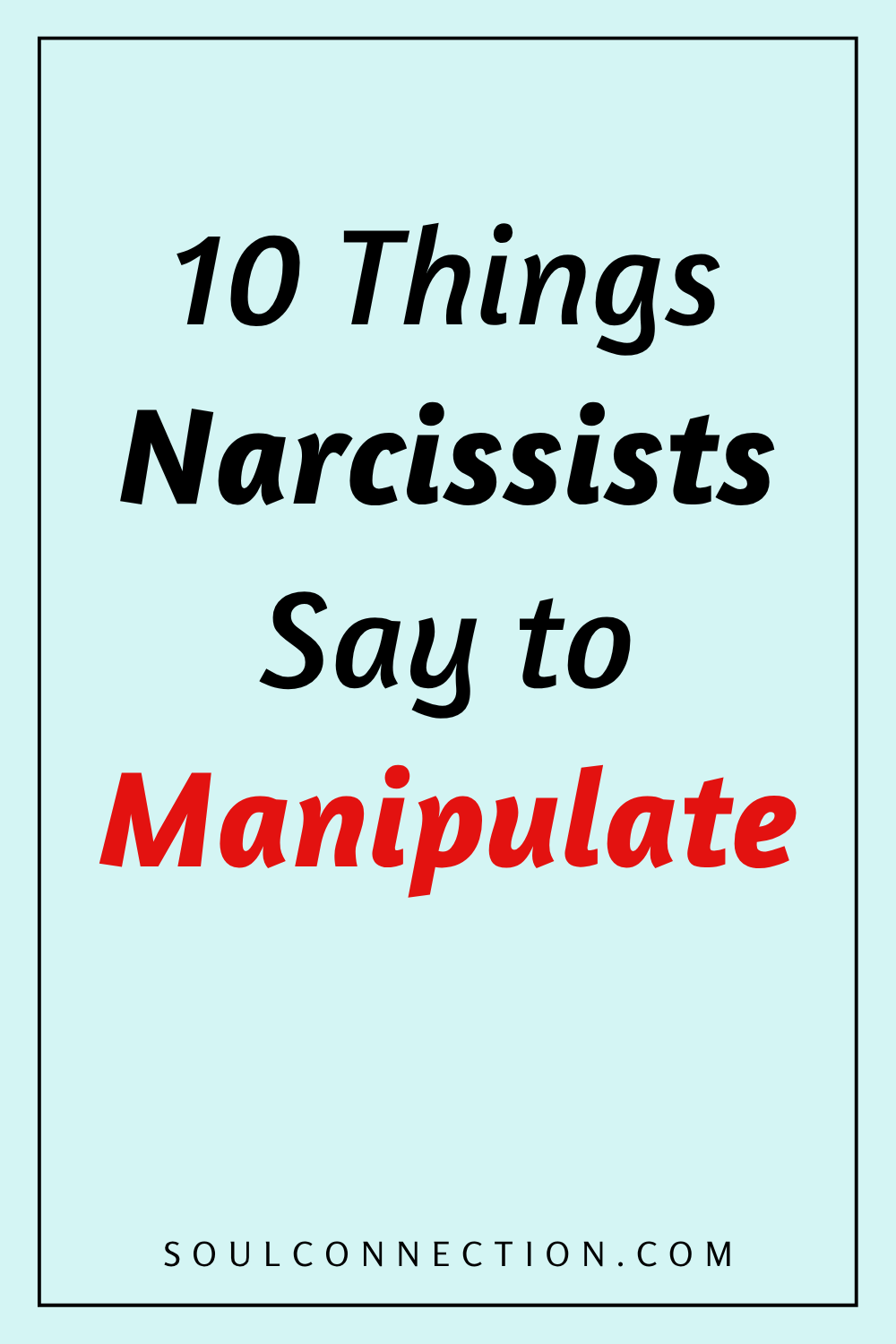 Illustration of manipulative phrases narcissists use to deceive, with bold red Manipulate text and source SOULCONNECTION.COM.