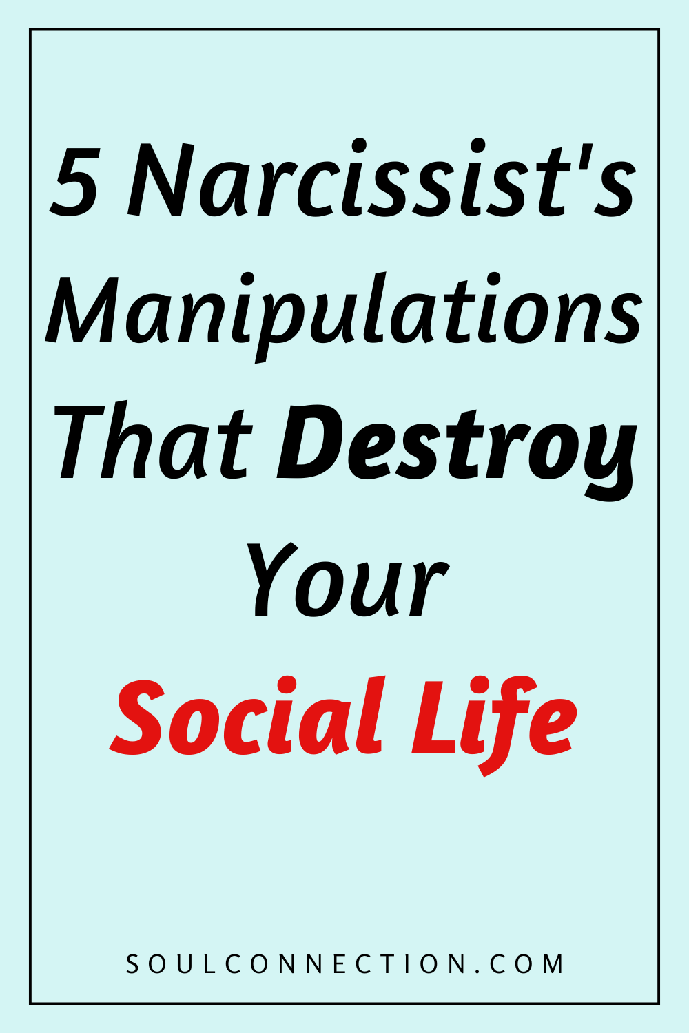 Warning on narcissist manipulations harming your social life and relationships.