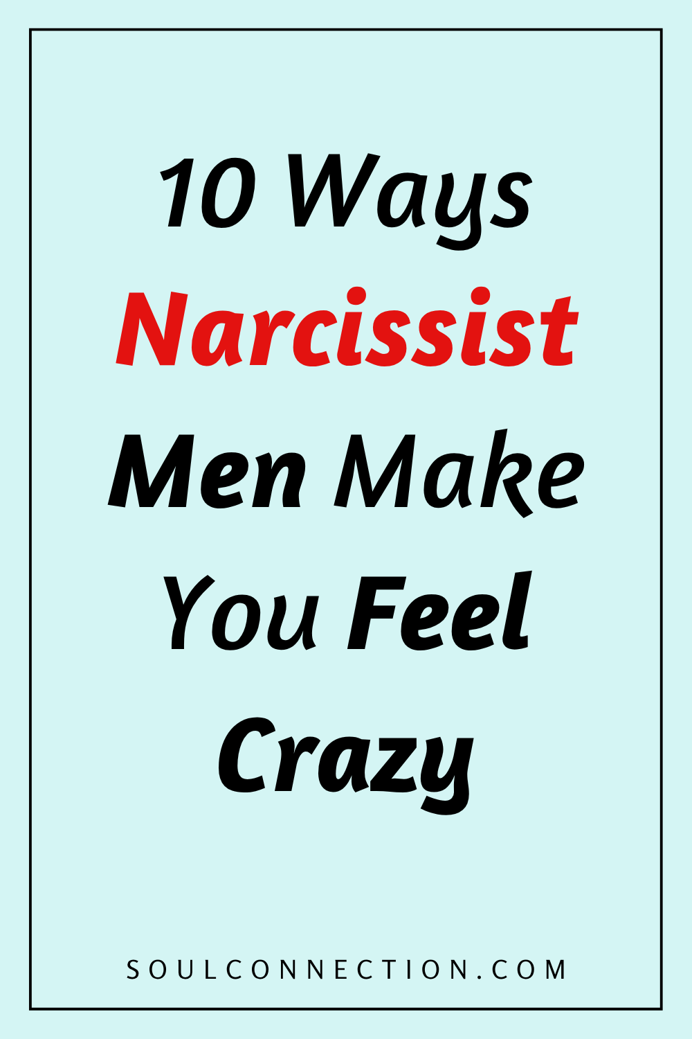 10 Ways Narcissists Manipulate Women and Make You Feel Crazy.