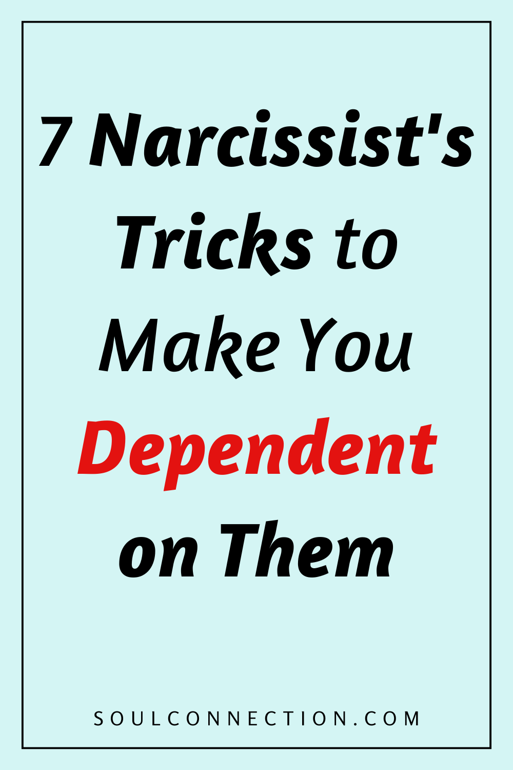 Motivational message on narcissist manipulation tricks to make you dependent, with website soulconnection.com.