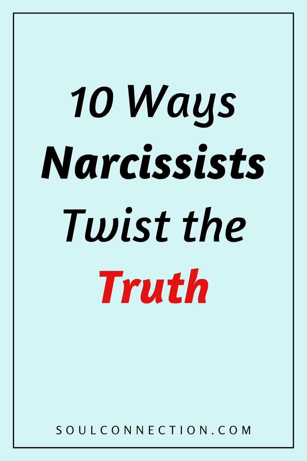 10 Ways Narcissists Twist the Truth — Emotional Manipulation and Awareness Tips.