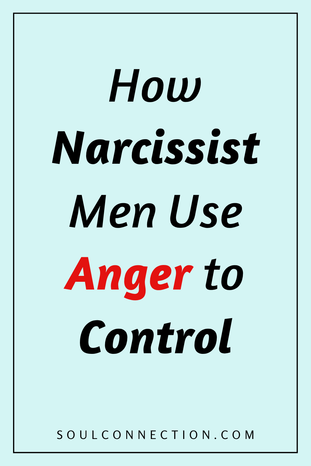 How Narcissist Men Use Anger to Control Relationships and Manipulate Emotions.