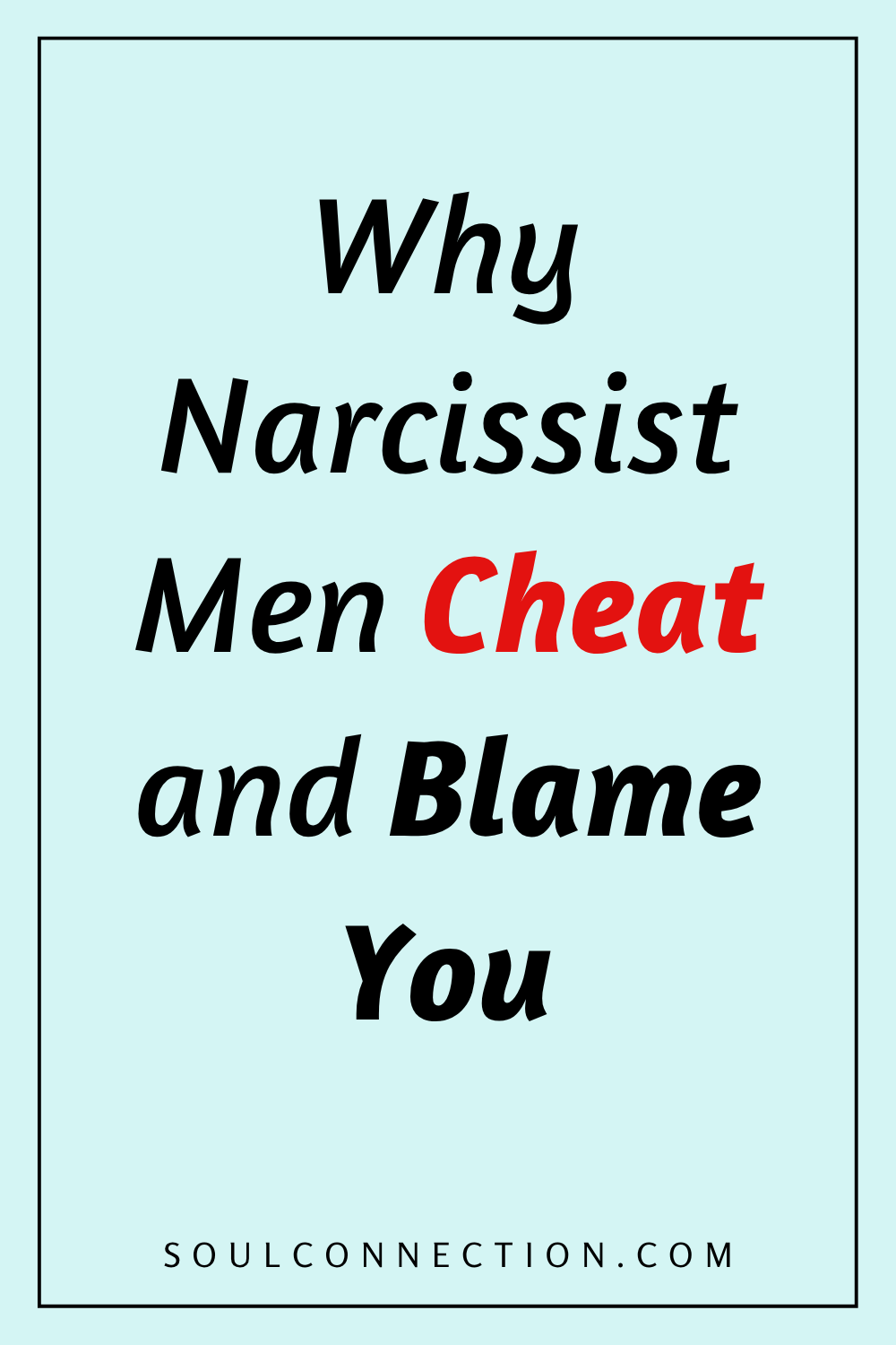 Why Narcissist Men Cheat and Blame You: Understand Toxic Relationships.