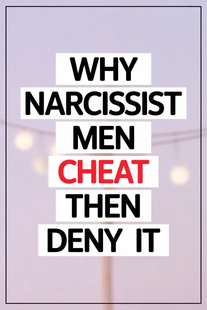 Why Narcissist Men Cheat and Deny Infidelity – Common Psychological Traits Explored.
