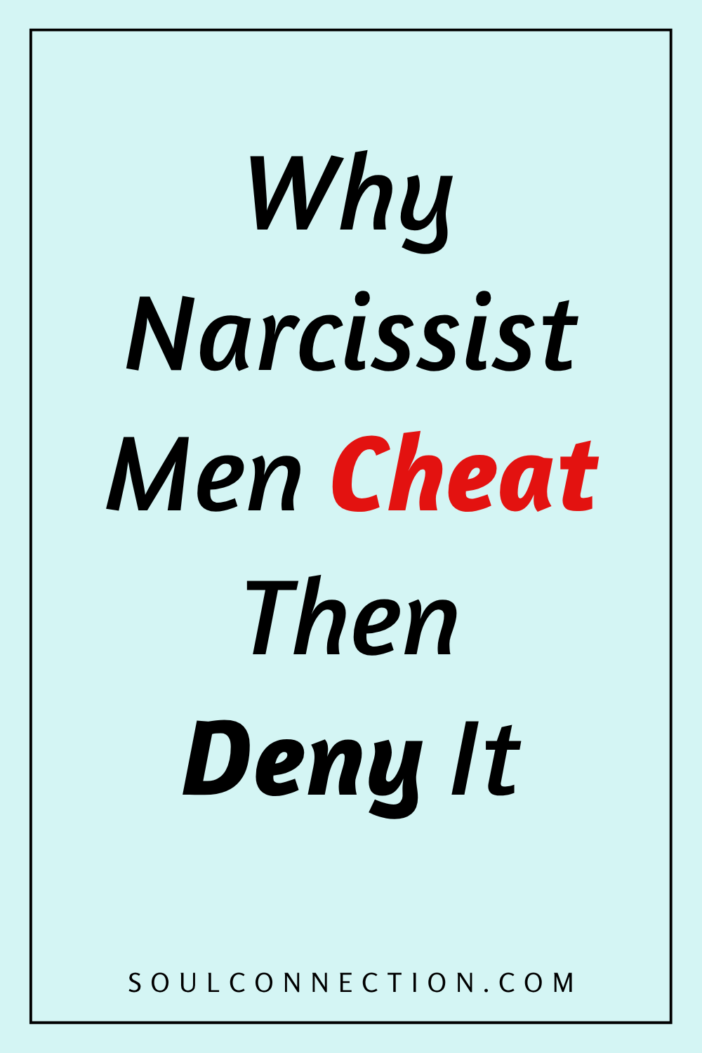 Motivational quote on narcissist men, cheating, and denial at SoulConnection.com.