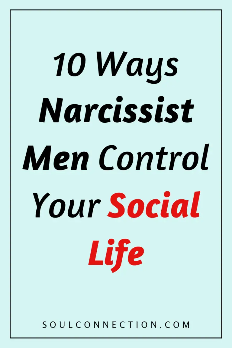 Tips to recognize how narcissist men manipulate your social life and relationships.