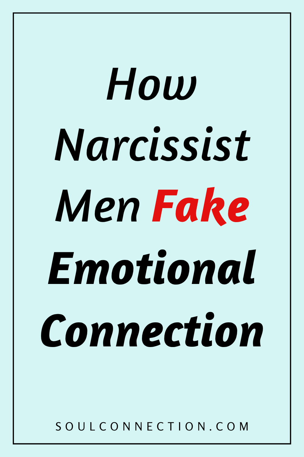Motivational quote on how narcissist men fake emotional connection and emotional authenticity.
