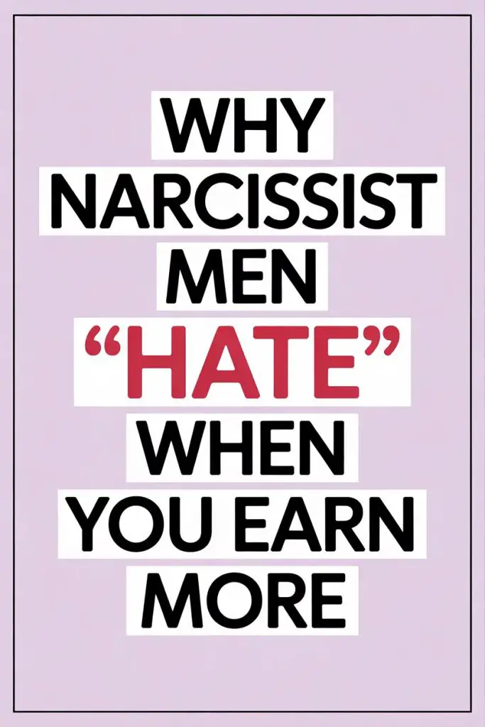 Why narcissist men dislike women earning more money.