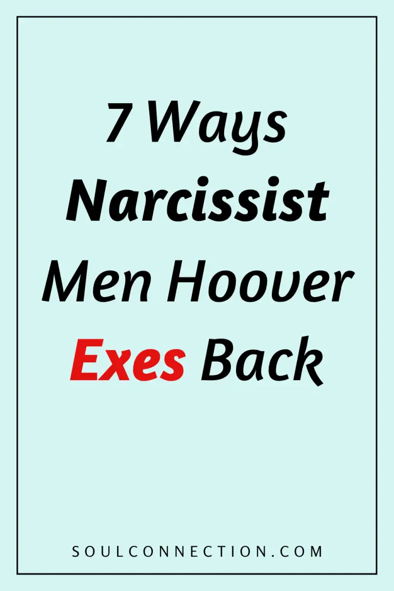 Guide to Narcissist Men Hovering Over Exes with Soul Connection Tips.