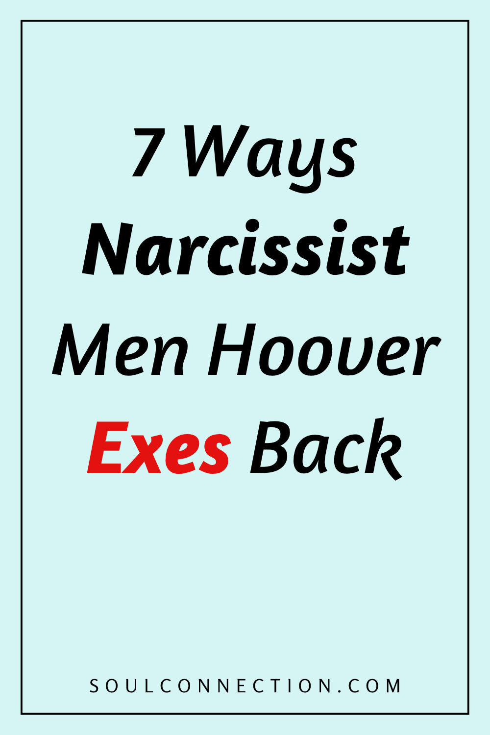 Guide to Narcissist Men Hovering Over Exes with Soul Connection Tips.
