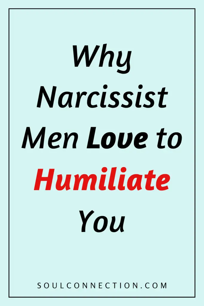 Why Narcissistic Men Use Humiliation in Toxic Relationships and Emotional Abuse.