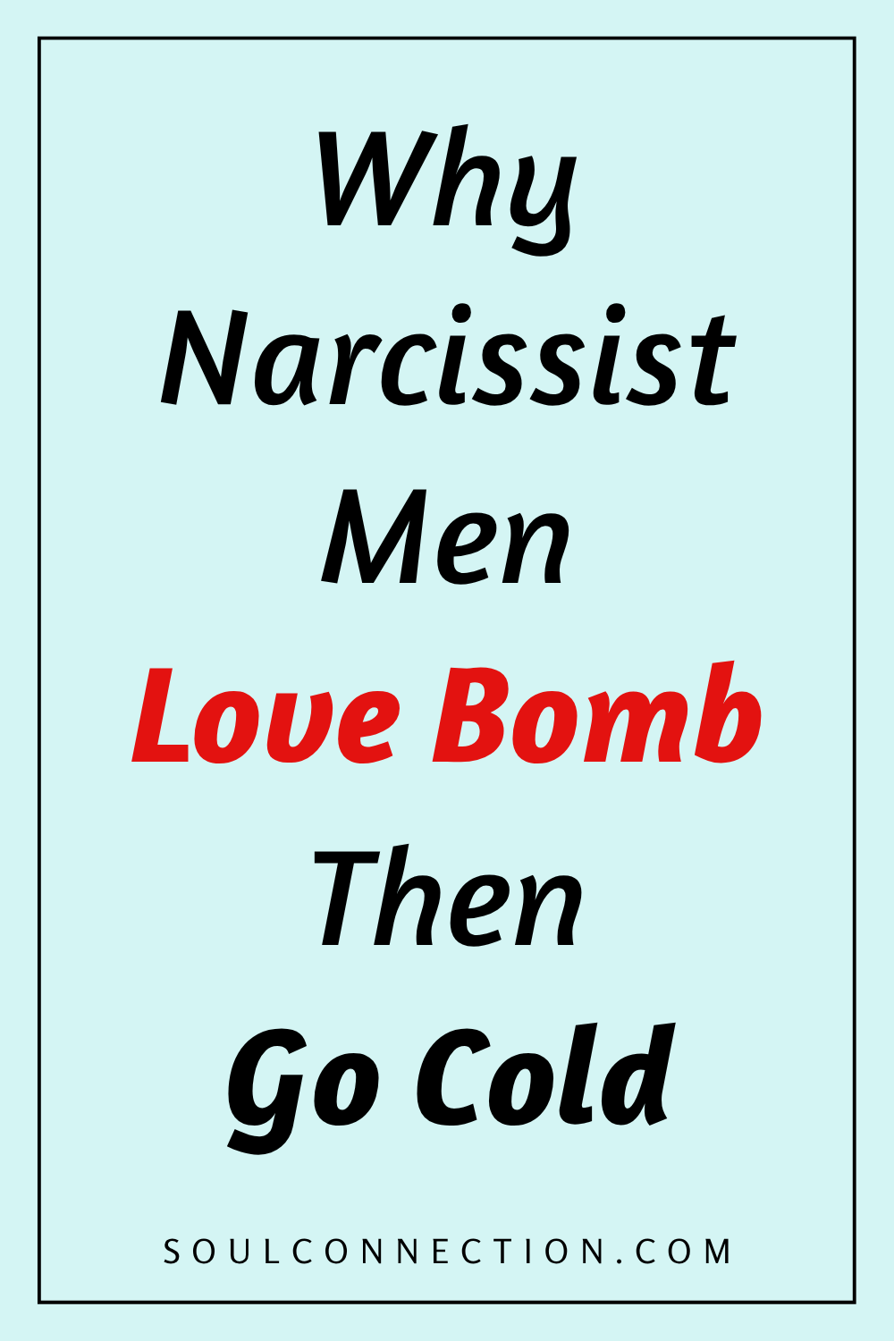 Understanding narcissist men: love bombing and cold behavior explained, psychological patterns from SoulConnection.com.