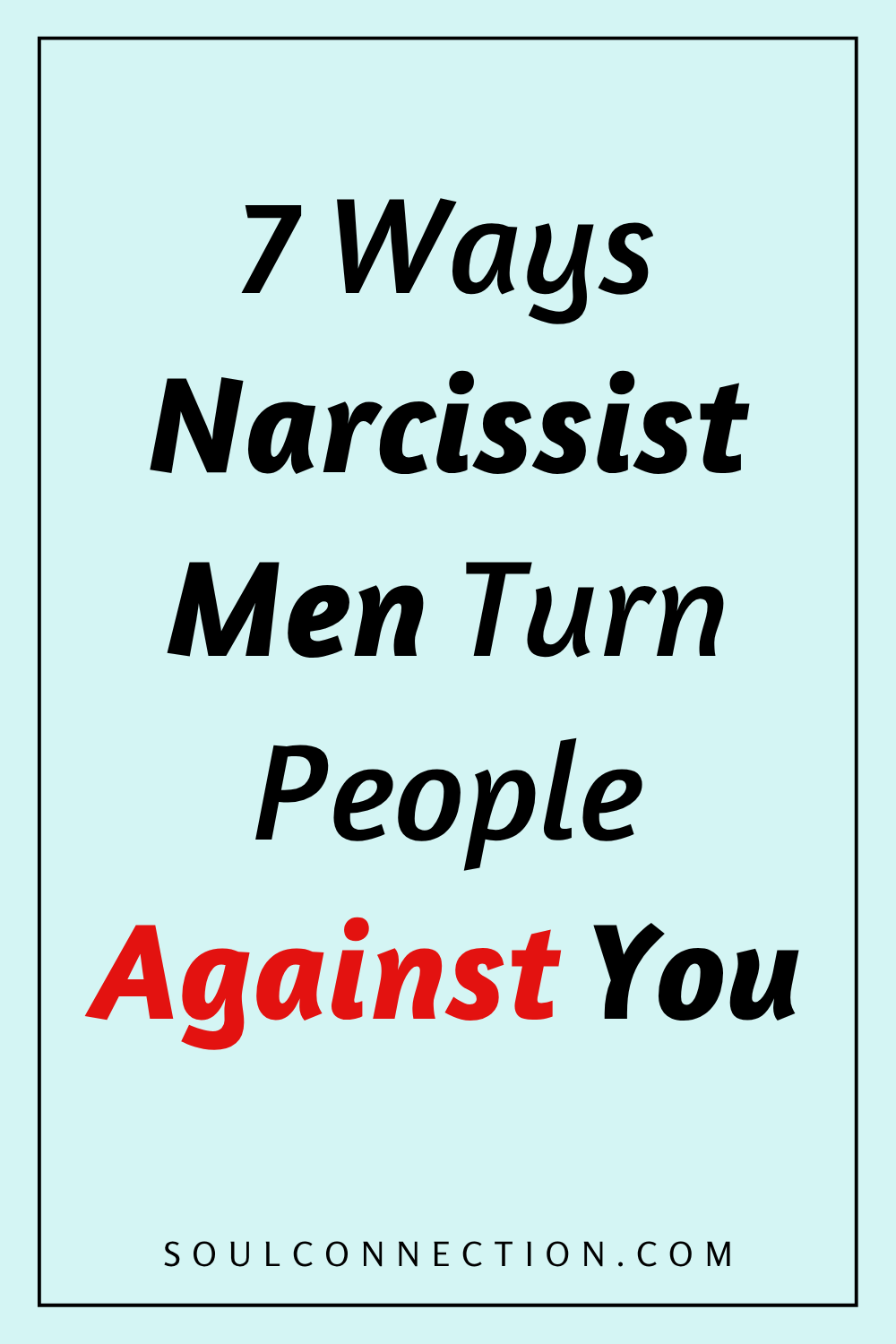 7 Ways Narcissist Men Turn People Against You with Manipulation Tips.