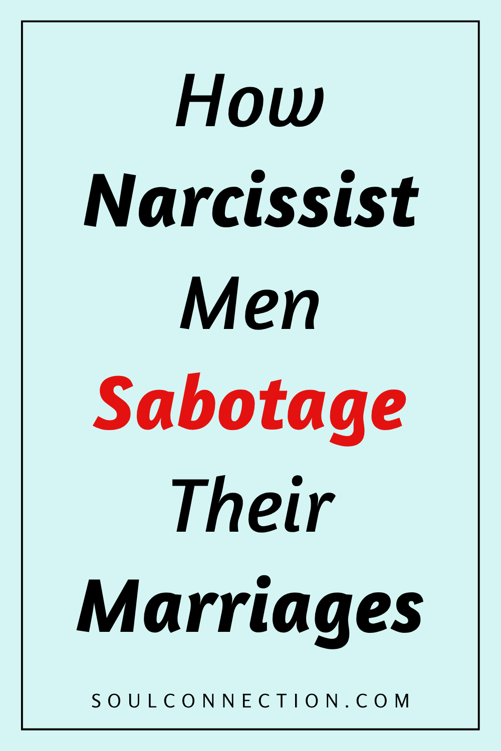 How Narcissist Men Sabotage Marriages | Soul Connection Counseling.