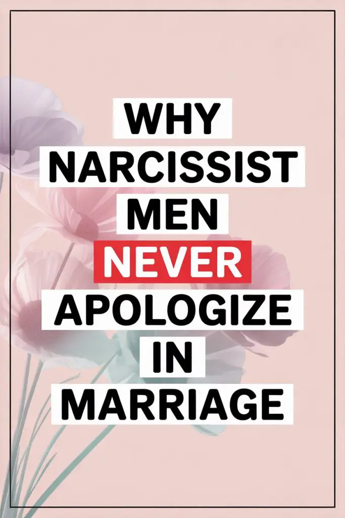 Why Narcissist Men Never Apologize in Marriage with Floral Background.