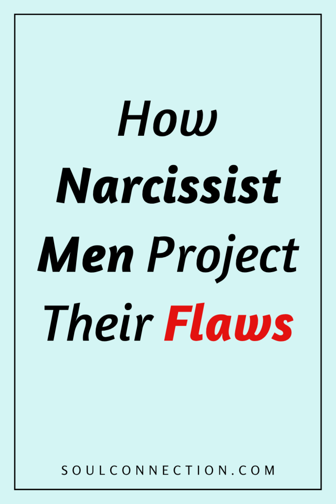 How Narcissist Men Project Their Flaws — Recognize and Understand Narcissistic Behavior.