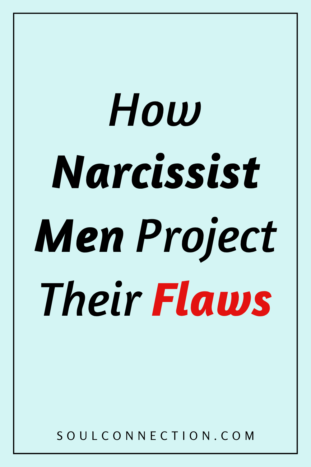 How Narcissist Men Project Their Flaws — Recognize and Understand Narcissistic Behavior.