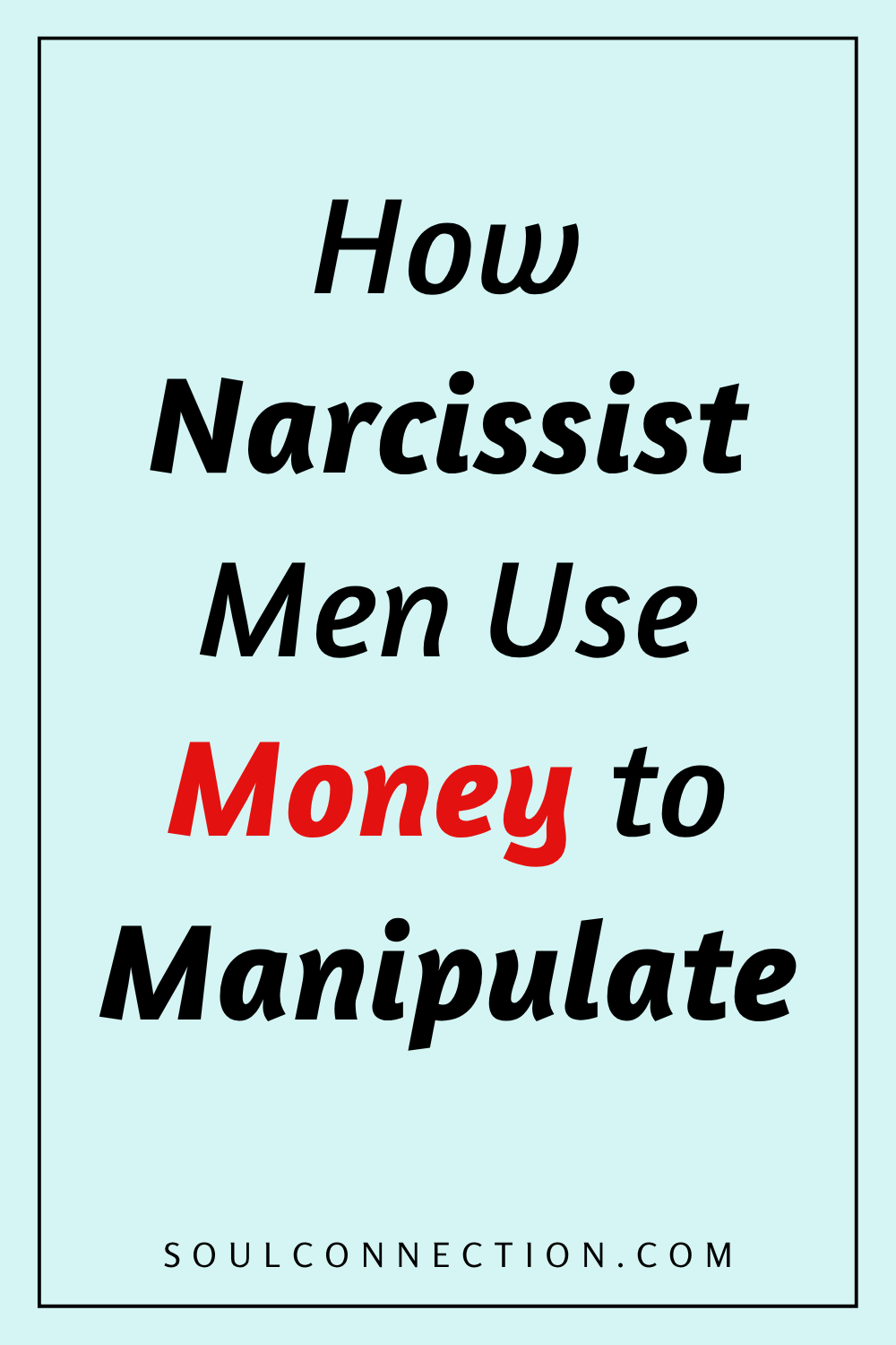 How Narcissist Men Use Money to Manipulate and Control Relationships.