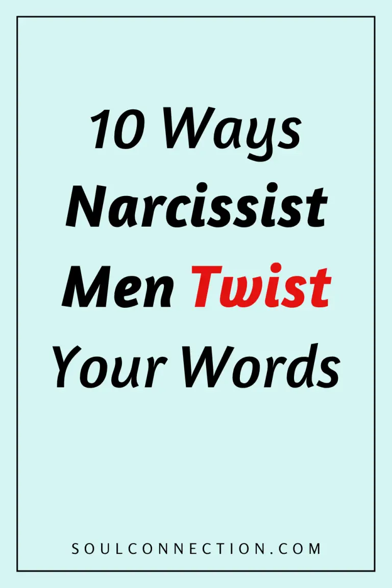 10 Ways Narcissist Men Twist Your Words to Manipulate and Control Relationships.