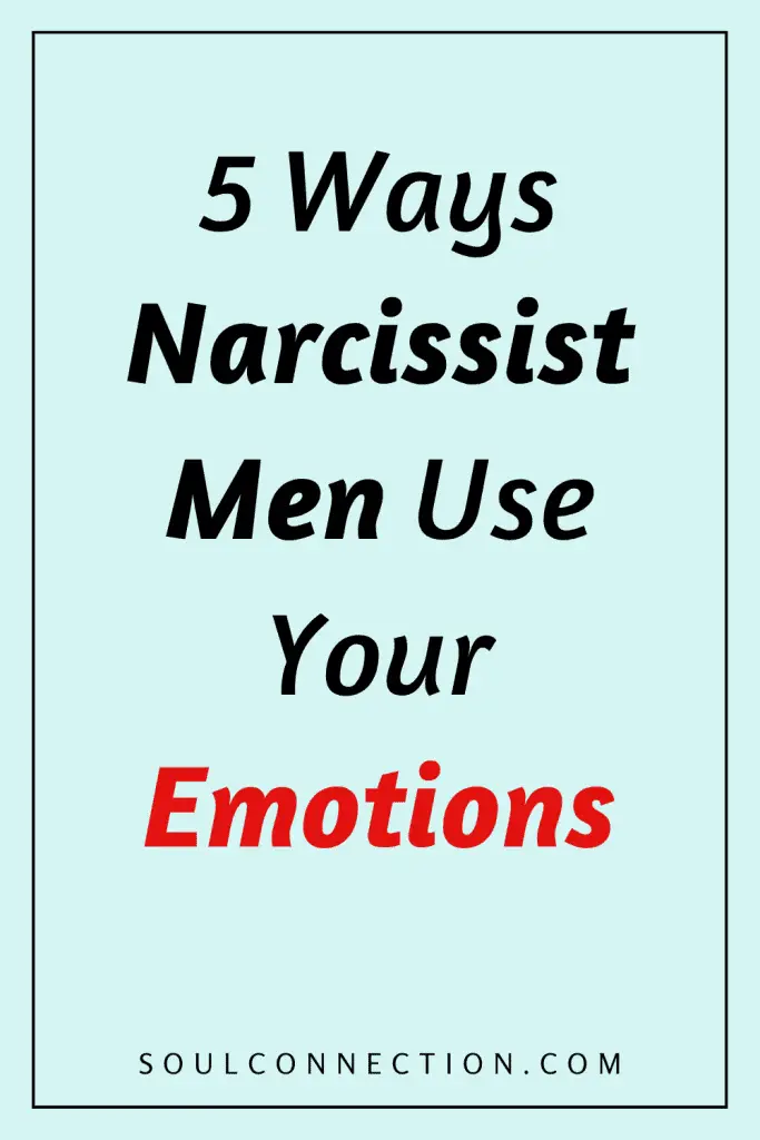 Five ways narcissistic men manipulate your emotions and protect yourself from emotional abuse.