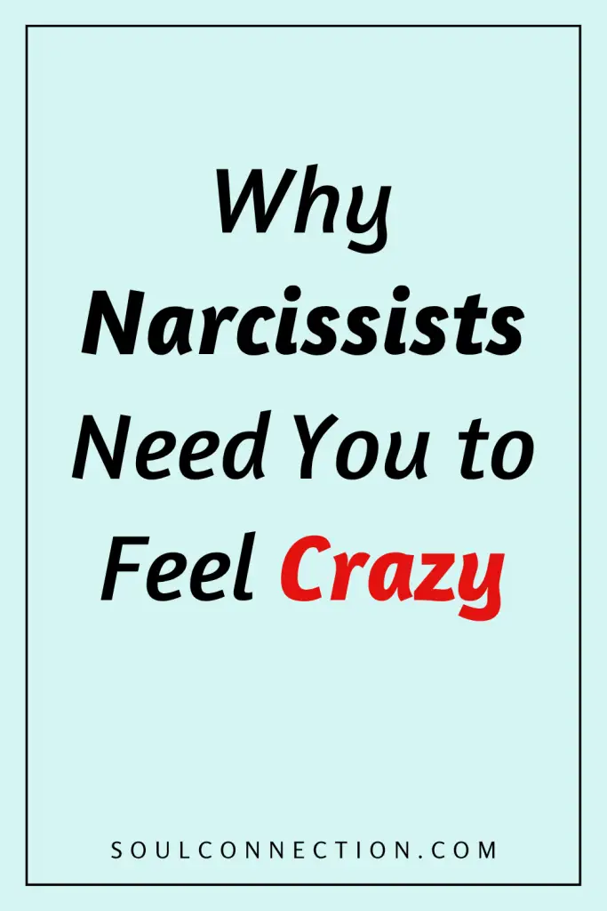 Why Narcissists Need You to Feel Crazy for Control and Power.