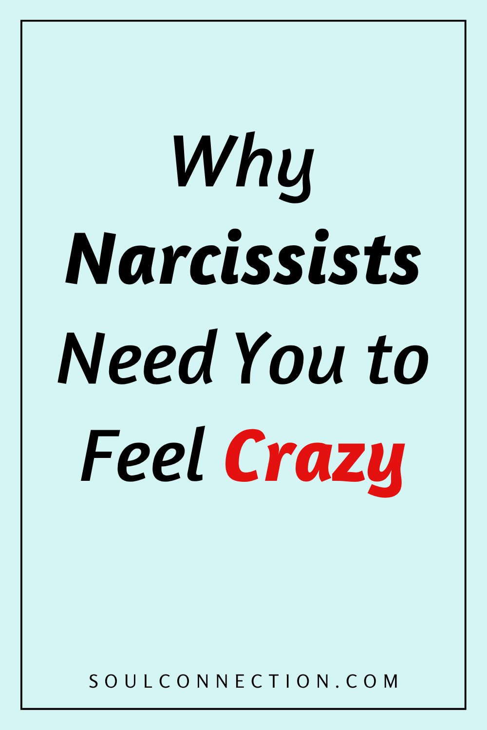 Why Narcissists Need You to Feel Crazy for Control and Power.